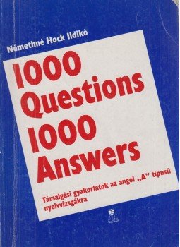 Némethné Hock Ildikó - 1000 Questions 1000 Answers Némethné Hock Ildikó - 1000 Questions 1000 Answers, Székesfehérvár 0 antikvár könyv
