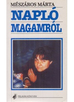 Mészáros Márta - Napló magamról Mészáros Márta - Napló magamról, Budapest 1993 antikvár könyv