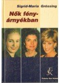 Sigrid-Maria Grössing - Nők fényárnyékban