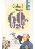 Prause, Gerhard - 60-as vagy?