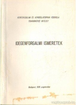 Dr. Imre János (szerk.) - Idegenforgalmi ismeretek Dr. Imre János (szerk.) - Idegenforgalmi ismeretek, Budapest 1978 antikvár könyv