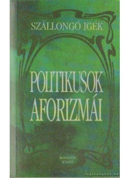 Zöldi László - Politikusok aforizmái Zöldi László - Politikusok aforizmái, Budapest 1997 antikvár könyv