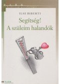 Biberti, Ilse - Segítség! A szüleim halandók