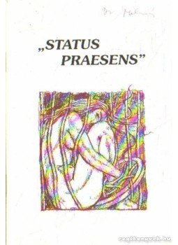 Dr. Pető Zoltán - Status Praesens Dr. Pető Zoltán - Status Praesens, Szeged 1997 antikvár könyv