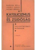 Bangha Béla,Iványi János,Pataki Arnold - Katolicizmus és zsidóság