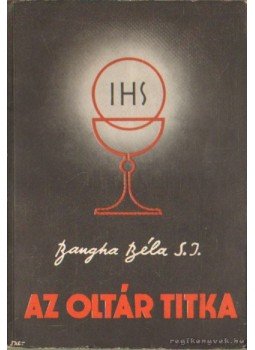 Bangha Béla - Az oltár titka Bangha Béla - Az oltár titka, Budapest 0 antikvár könyv
