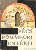 Dr. Fülep Ferenc - Pécs rómaikori emlékei (1963)