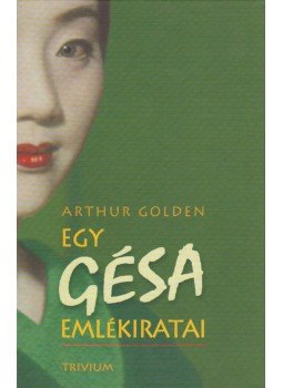 Arthur Golden - Egy gésa emlékiratai Arthur Golden - Egy gésa emlékiratai, Budapest 1999 antikvár könyv