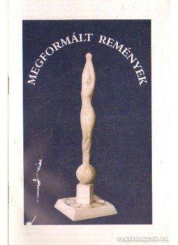 Dr. Pető Zoltán - Megformált remények Dr. Pető Zoltán - Megformált remények, Szeged 1998 antikvár könyv