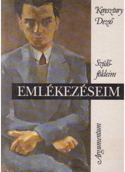 Keresztury Dezső - Emlékezéseim Keresztury Dezső - Emlékezéseim, Budapest 1993 antikvár könyv