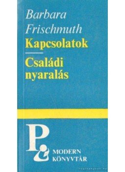 Frischmuth, Barbara - Kapcsolatok / Családi nyaralás, Budapest 1990 antikvár könyv