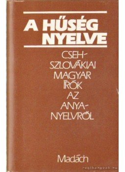 Zalabai Zsigmond (szerk.) - A hűség nyelve Zalabai Zsigmond (szerk.) - A hűség nyelve, Budapest 1987 antikvár könyv