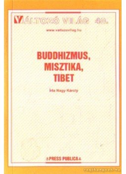 Nagy Károly - Buddhizmus, misztika, Tibet Nagy Károly - Buddhizmus, misztika, Tibet, Budapest 2000 antikvár könyv