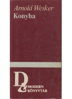 Wesker, Arnold - Konyha Wesker, Arnold - Konyha, Budapest 1984 antikvár könyv