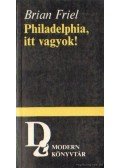 Friel, Brian - Philadelphia, itt vagyok!