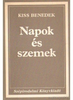 Kiss Benedek - Napok és szemek Kiss Benedek - Napok és szemek, Budapest 1985 antikvár könyv