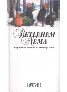Ady Endre - Betlehem néma Ady Endre - Betlehem néma, Budapest 2002 antikvár könyv
