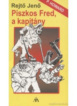 Rejtő Jenő, P. Howard - Piszkos Fred, a kapitány Rejtő Jenő, P. Howard - Piszkos Fred, a kapitány, Budapest 0 antikvár könyv