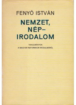 Fenyő István - Nemzet, nép-irodalom Fenyő István - Nemzet, nép-irodalom, Budapest 1973 antikvár könyv