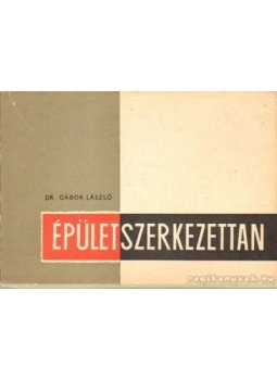 Dr. Gábor László - Épületszerkezettan I. Dr. Gábor László - Épületszerkezettan I., Budapest 1970 antikvár könyv