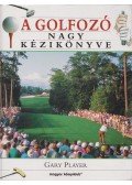Player, Gary - A golfozó nagy kézikönyve