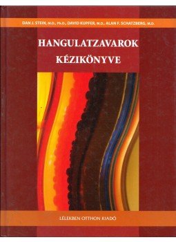 Stein, Dan J. M. D., Kupfer, David Ph. D., Schatzberg, Alan F. M. D. - Hangulatzavarok kézikönyve Stein, Dan J. M. D., Kupfer, David Ph. D., Schatzberg, Alan F. M. D. - Hangulatzavarok kézikönyve, Budapest 2008 antikvár könyv