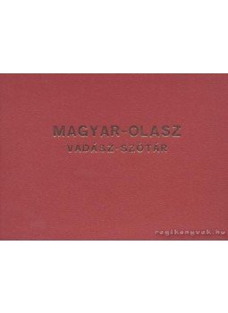 Horváth Margit - Magyar-Olasz vadászszótár Horváth Margit - Magyar-Olasz vadászszótár, 0 antikvár könyv