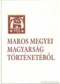 Pál-Antal Sándor,Dr. Szabó Miklós - A Maros megyei magyarság történetéből