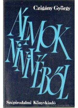 Czigány György - Álmok Ninivéből Czigány György - Álmok Ninivéből, Budapest 1983 antikvár könyv
