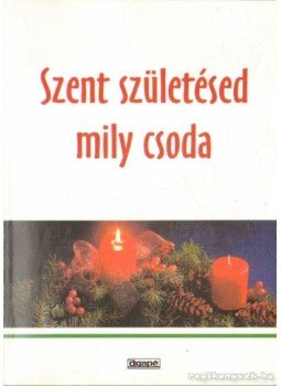 Komáromi Borbála (szerk.) - Szent születésed mily csoda Komáromi Borbála (szerk.) - Szent születésed mily csoda, Szeged 0 antikvár könyv