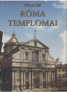 Péteri Pál dr. - Róma templomai, Kaposvár 1997 antikvár könyv