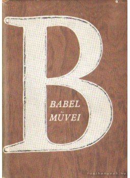 Iszaak Bábel - Iszaak Babel művei Iszaak Bábel - Iszaak Babel művei, Budapest 1964 antikvár könyv
