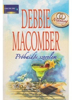 Debbie Macomber - Próbaidős szerelem Debbie Macomber - Próbaidős szerelem, Budapest 2009 antikvár könyv
