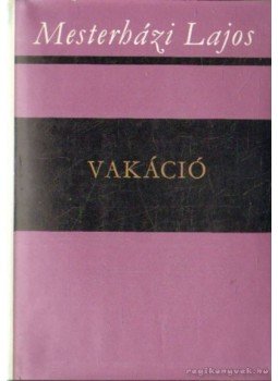 Mesterházi Lajos - Vakáció Mesterházi Lajos - Vakáció, Budapest 1979 antikvár könyv