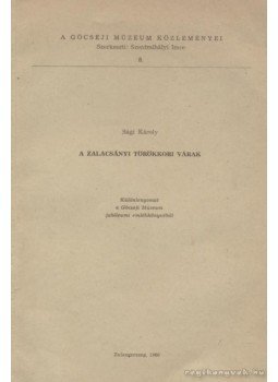 Sági Károly - A zalacsányi törökkori várak Sági Károly - A zalacsányi törökkori várak, Zalaegerszeg 1960 antikvár könyv