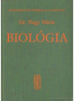 Dr. Nagy Mária - Biológia Dr. Nagy Mária - Biológia, Budapest 1982 antikvár könyv