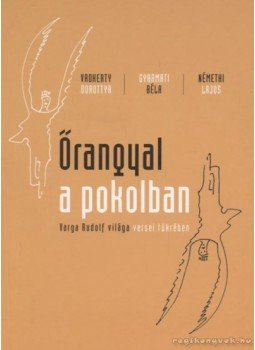 Gyarmati Béla, Vadkerty Dorottya, Némethi Lajos - Őrangyal a pokolban Gyarmati Béla, Vadkerty Dorottya, Némethi Lajos - Őrangyal a pokolban, 2010 antikvár könyv