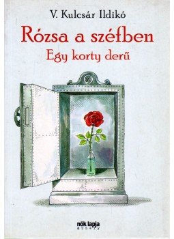 V. Kulcsár Ildikó - Rózsa a széfben V. Kulcsár Ildikó - Rózsa a széfben, Budapest 2007 antikvár könyv