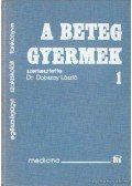 Dr. Dobszay László - A beteg gyermek 1-2.