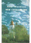 Wienbruch, Anny - Nem csüggedünk