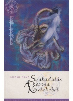 Szvámi Ráma - Szabadulás a karma kötelékéből Szvámi Ráma - Szabadulás a karma kötelékéből, Budakeszi 2004 antikvár könyv