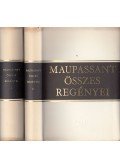 Guy de Maupassant - Maupassant összes regényei I-II. kötet
