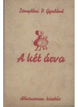 Zempléni P. Gyuláné - A két árva Zempléni P. Gyuláné - A két árva, Budapest 0 antikvár könyv
