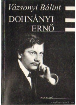 Vázsonyi Bálint - Dohnányi Ernő Vázsonyi Bálint - Dohnányi Ernő, Budapest 2002 antikvár könyv