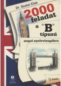 Dr. Szalai Elek - 2000 feladat a "B" típusú angol nyelvvizsgákra