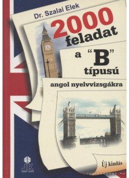 Dr. Szalai Elek - 2000 feladat a "B" típusú angol nyelvvizsgákra, Székesfehérvár 0 antikvár könyv