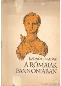 Radnóti Aladár - A rómaiak Pannoniában