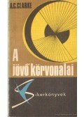 Arthur C. Clarke  - A jövő körvonalai