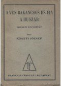 Szigeti József - A vén bakancsos és fia a huszár