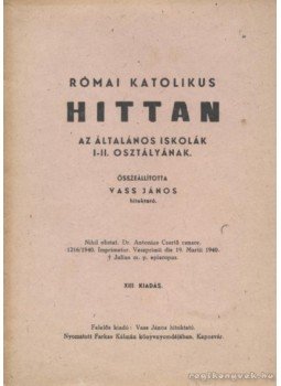 Vass János - Római katolikus hittan Vass János - Római katolikus hittan, 1940 antikvár könyv